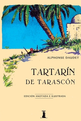 Tartar?n de Tarasc?n: Edici?n anotada e ilustrada [Spanish] 1693759977 Book Cover