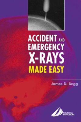 Accident and Emergency X-Rays Made Easy: Accide... 0443073244 Book Cover