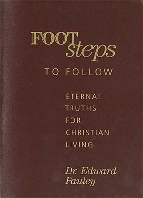 Footsteps to Follow: Eternal Truths for Christi... 0849953650 Book Cover