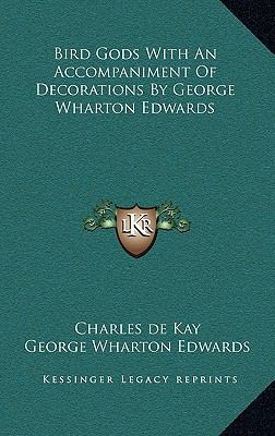 Bird Gods with an Accompaniment of Decorations ... 1163349542 Book Cover