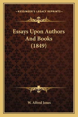 Essays Upon Authors And Books (1849) 116394114X Book Cover