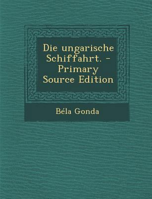 Die Ungarische Schiffahrt. [German] 1293126055 Book Cover