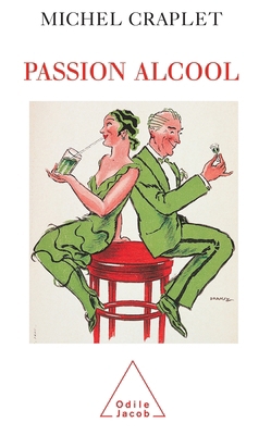 A Passion for Drinking / Passion alcool [French] 2738108202 Book Cover
