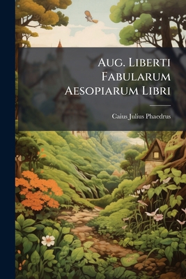 Aug. Liberti Fabularum Aesopiarum Libri 1179896238 Book Cover