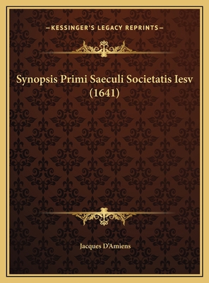 Synopsis Primi Saeculi Societatis Iesv (1641) [Latin] 1169779328 Book Cover