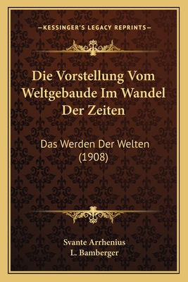 Die Vorstellung Vom Weltgebaude Im Wandel Der Z... [German] 1168403898 Book Cover