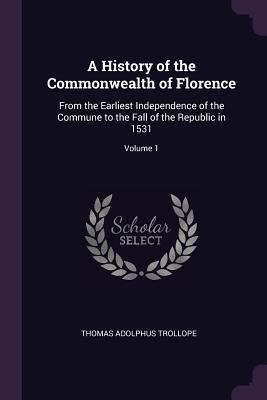 A History of the Commonwealth of Florence: From... 1377717356 Book Cover