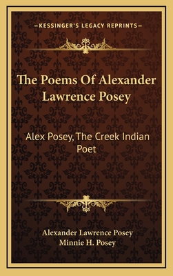 The Poems Of Alexander Lawrence Posey: Alex Pos... 116345995X Book Cover