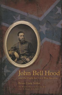 John Bell Hood and the Fight for Civil War Memory 1621901599 Book Cover