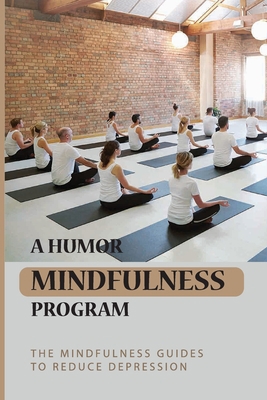 A Humor Mindfulness Program: The Mindfulness Gu... B0948MX3J5 Book Cover