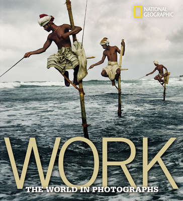 Work: The World in Photographs 0792262042 Book Cover