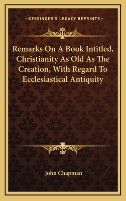Remarks on a Book Intitled, Christianity as Old... 1163482315 Book Cover