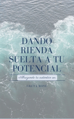 Dando Rienda Suelta a Tu Potencial: Abrazando t... [Spanish] B0CPBJ3RF3 Book Cover