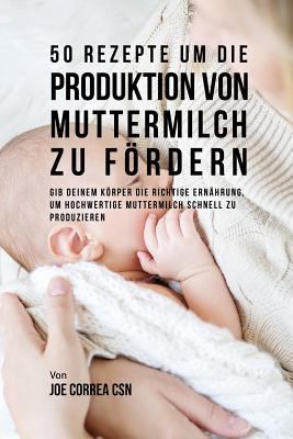 50 Rezepte um die Produktion von Muttermilch zu... [German] 1635312167 Book Cover
