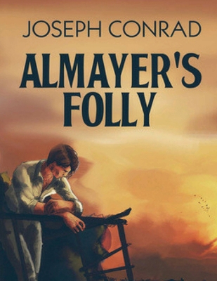 Almayer's Folly (Annotated) 165811891X Book Cover