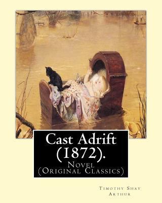 Cast Adrift (1872). By: T.(Timothy) S.(Shay) Ar... 1541048539 Book Cover