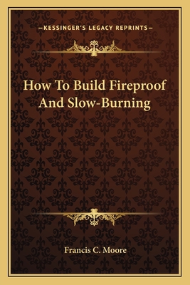 How To Build Fireproof And Slow-Burning 1163761354 Book Cover