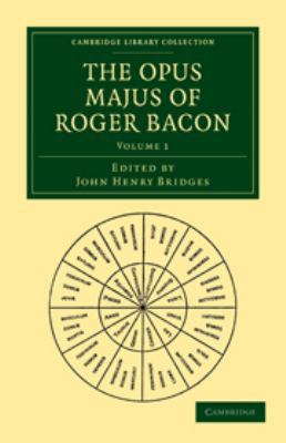 The Opus Majus of Roger Bacon: Volume 1 [Latin] 0511709668 Book Cover