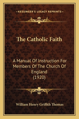 The Catholic Faith: A Manual Of Instruction For... 1166203921 Book Cover