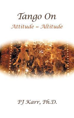 Tango On: Attitude = Altitude 1480811610 Book Cover