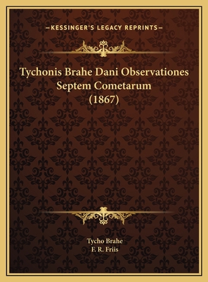 Tychonis Brahe Dani Observationes Septem Cometa... [Latin] 1169712797 Book Cover