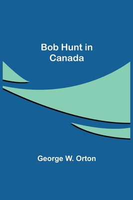 Bob Hunt in Canada 935534385X Book Cover
