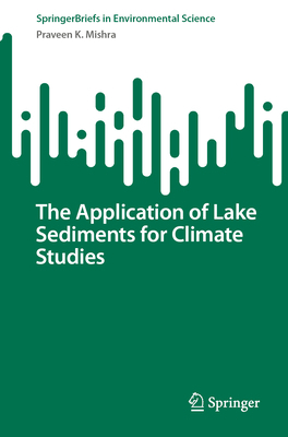 The Application of Lake Sediments for Climate S... 3031347080 Book Cover