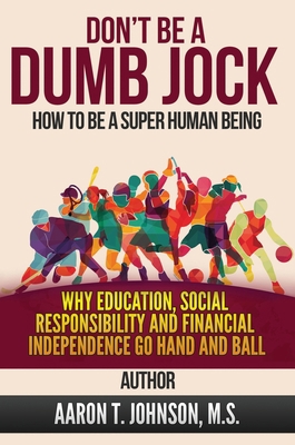 DON'T BE A DUMB JOCK How To Be A Super Human Be... 1637922191 Book Cover