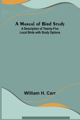 A Manual of Bird Study; A Description of Twenty... 9356787859 Book Cover