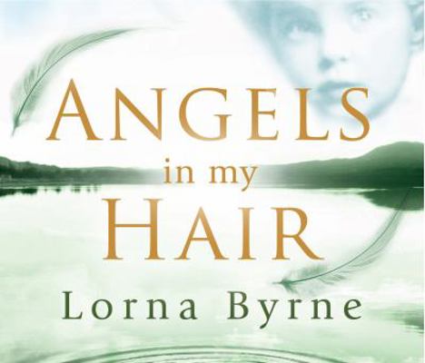 Angels in My Hair. Lorna Byrne 1846572282 Book Cover