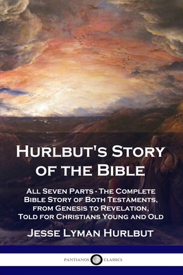 Hurlbut's Story of the Bible: All Seven Parts -... 1789871387 Book Cover