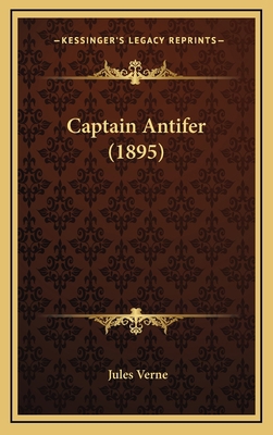 Captain Antifer (1895) 1166530051 Book Cover