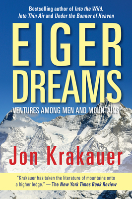 Eiger Dreams: Ventures Among Men and Mountains 1493035371 Book Cover