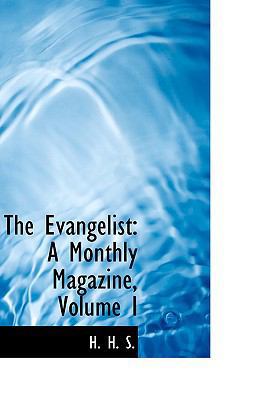 The Evangelist: A Monthly Magazine, Volume I 1103126776 Book Cover