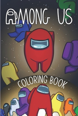 Among Us Coloring Book: For Kids And Adults Activity book. Perfect fun Gift For kids, boys, girls, teenagers ,women null Book Cover