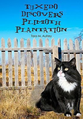 Tuxedo Discovers Plimoth Plantation 1453766243 Book Cover