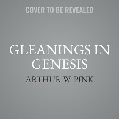 Gleanings in Genesis Lib/E 1982696338 Book Cover