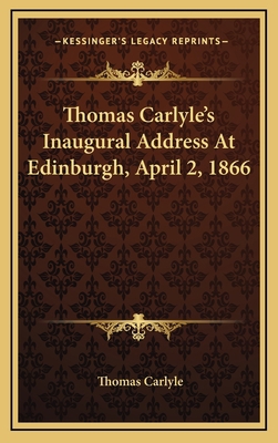 Thomas Carlyle's Inaugural Address At Edinburgh... 1168709946 Book Cover