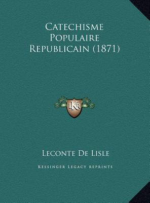 Catechisme Populaire Republicain (1871) [French] 1169564216 Book Cover