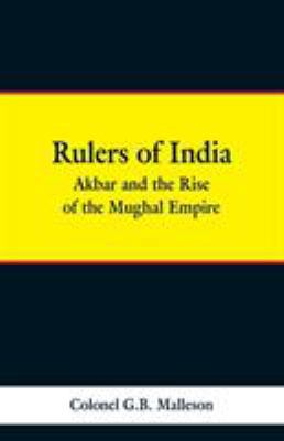Rulers of India: Akbar and the Rise of the Mugh... 9353297486 Book Cover