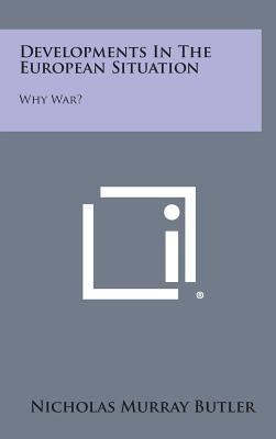 Developments in the European Situation: Why War? 1258727587 Book Cover