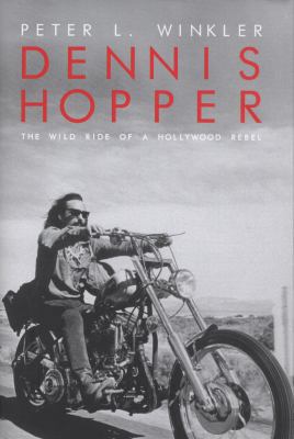 Dennis Hopper: The Wild Ride of a Hollywood Rebel 1849541655 Book Cover