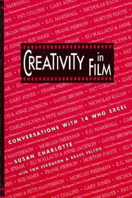 Creativity in Film: Conversations With 14 Who E... 1879094282 Book Cover