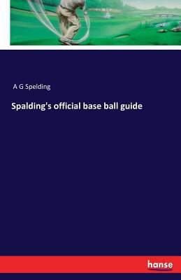 Spalding's official base ball guide 3741176362 Book Cover