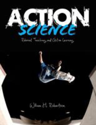 Action Science: Relevant Teaching and Active Le... 145225656X Book Cover