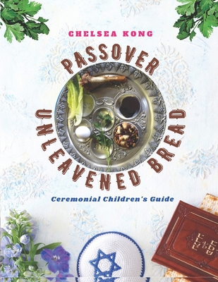 Passover and Unleavened Bread: Ceremonial Child... 1990399185 Book Cover