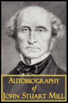The Autobiography of John Stuart Mill 1604503149 Book Cover
