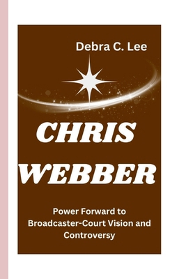 Chris Webber: Power Forward to Broadcaster-Cour...            Book Cover