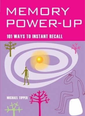 Memory Power Up: 101 Ways to Instant Recall (Mi... 1844833860 Book Cover