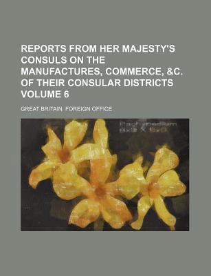 Reports from Her Majesty's consuls on the manuf... 1130635651 Book Cover